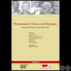 PENSAMIENTO CRTICO EN EL PARAGUAY - Memoria del Ciclo de Conversatorios 2015 - Volumen II - Coordinador: GUILLERMO ORTEGA
